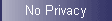 No Privacy