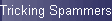 Tricking Spammers