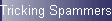 Tricking Spammers